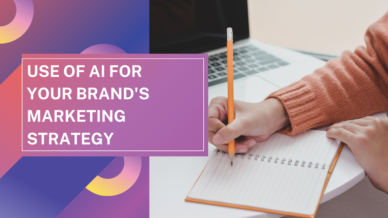 Use Of AI For Your Brand’s Marketing Strategy